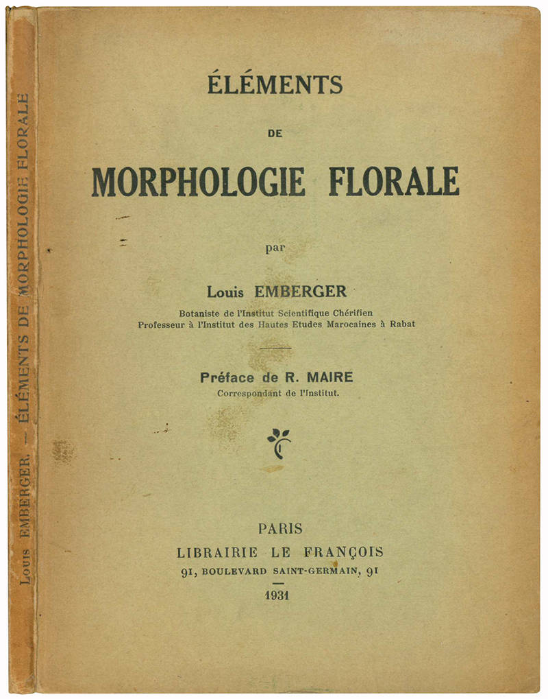 Elements de Morphologie Florale ... Préface de R. Maire correspondant de l'Institut.