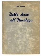 Dalle Ande all'Himalaya. Prefazioni delle LL. EE. Renato Ricci, Angelo Manaresi