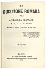 La quistione romana nell'Assemblea Francese il 14, 18, 19, 20 Ottobre. Preceduta da un'avvertenza e con note.