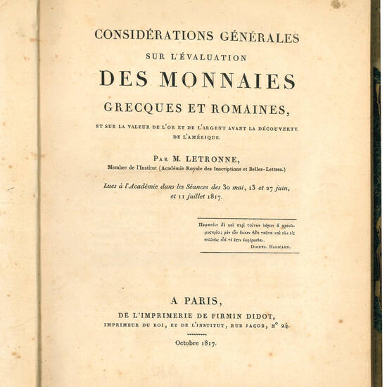 Considérations générales sur l'évaluation des monnaies grecques et romaines, et sur la valeur de l'or et de l'argent avant la découverte de l'Amérique. Par M. Letronne, Membre de l'Institut (Académie Royale des Inscriptions et Belles-Lettres.)