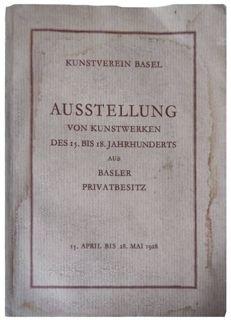 Ausstellung von Kunstwerken des 15. bis 18. Jahrhunderts aus Basler Privatbesitz.