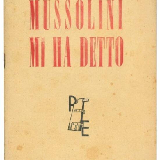 Mussolini mi ha detto. Confessioni di Mussolini durante il confino a Ponza e alla Maddalena.