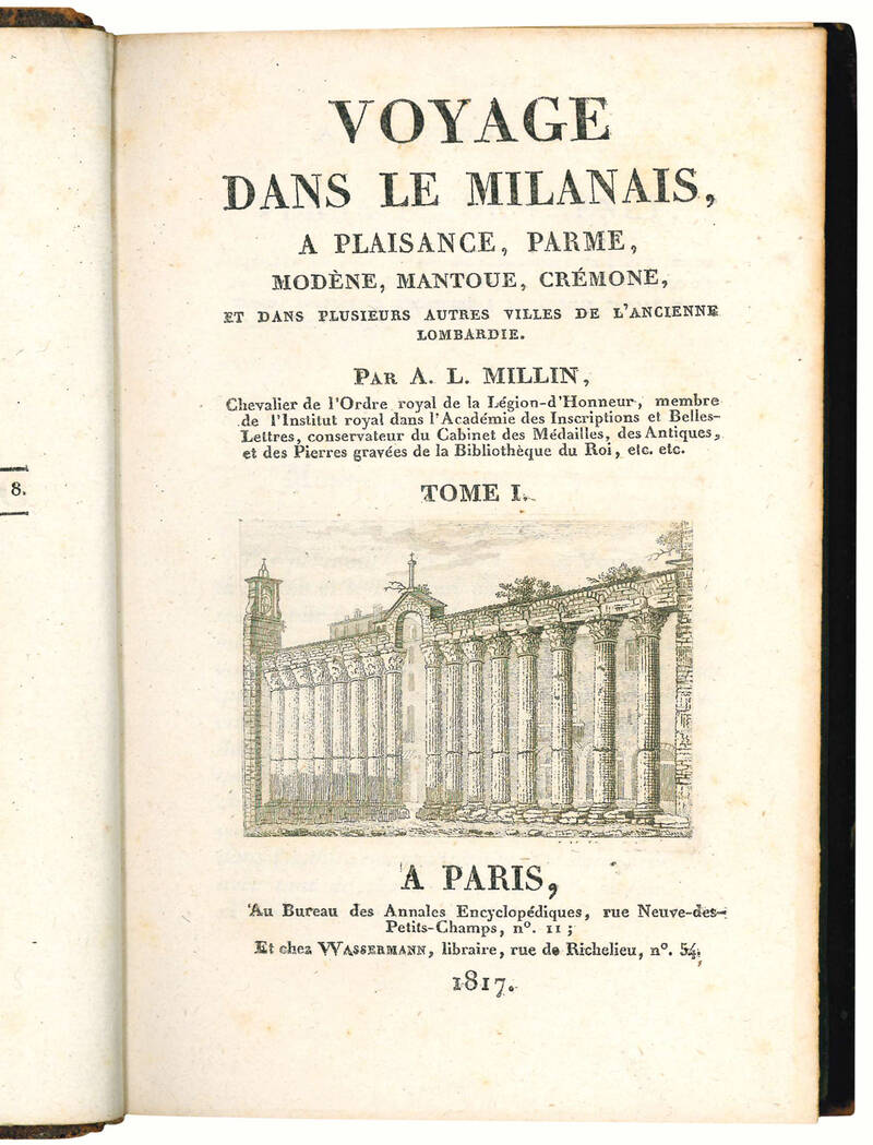 Voyage dans le Milanais, a Plaisance, Parme, Modène, Mantoue, Crèmone, et dans plusieurs autres villes de l'ancienne Lombardie. Par A. L. Millin […] Tome I [-II]