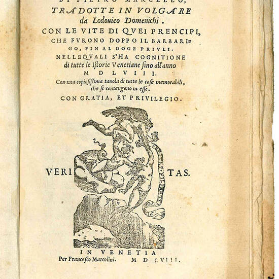 Vite de' prencipi di Vinegia di Pietro Marcello, tradotte in volgare da Lodovico Domenichi. Con le vite di quei prencipi, che furono doppo il Barbarigo, fino al doge Priuli. Nelle quali s'ha cognitione di tutte le istorie venetiane fino all'anno 1558. Con