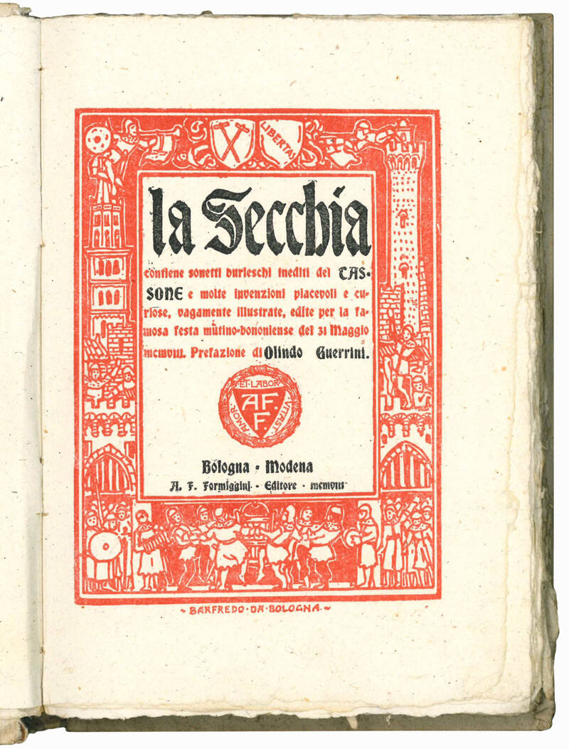 La secchia. Contiene sonetti burleschi inediti del Tassone e molte invenzioni piacevoli e curiose, vagamente illustrate, edite per la famosa festa mutino-bononiense del 31 maggio 1908. Prefazione di Olindo Guerrini.