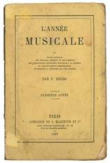 L'année musicale, ou Revue annuelle des théatres lyriques et des concert, des publications littéraires relatives à la musique et des événements remarquables appartenant a l'histoire de l'art musical.