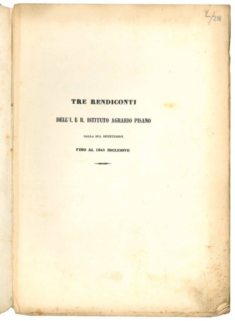 Tre rendiconti dell'I. e R. istituto agrario pisano dalla sua istituzione fino al 1845 inclusive.