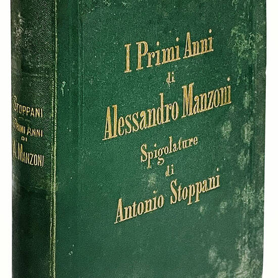 I primi anni di Alessandro Manzoni. Spigolature ... con aggiunta di alcune poesie inedite o poco note dello stesso A. Manzoni.