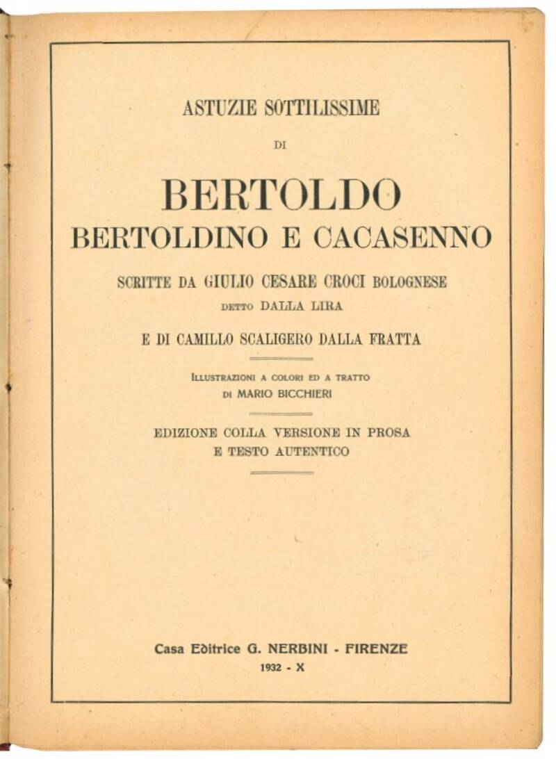 Astuzie sottilissime di Bertoldo, Bertoldino e Cacasenno. Scritte da Giulio Cesare Croci bolognese detto Dalla Lira e di Camillo Scaligero Dalla Fratta; illustrazioni a colori ed a tratto di Mario Bicchieri.