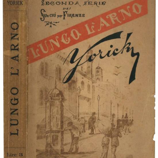 Lungo l'Arno. Seconda serie dei Su e giù per Firenze.