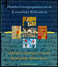 Honderd hoogtepunten uit de Koninklijke Bibliotheek. A hundred highlights from the Koninklijke Bibli