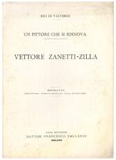 Un pittore che si rinnova. Vettore Zanetti-Zilla.