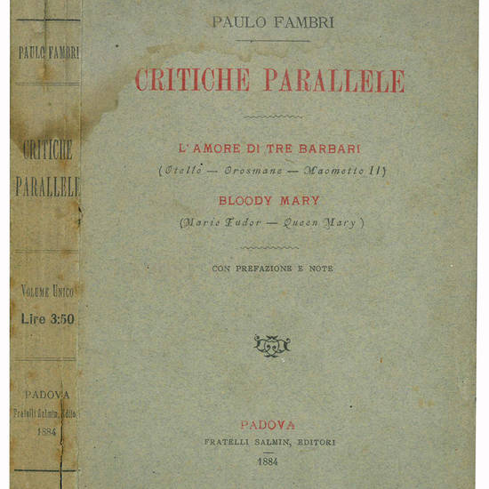 Critiche parallele. L'amore di tre barbari (Otello - Orosmane - Maometto II). Bloody Mary (Marie Tudor - Queen Mary). Con prefazione e note.