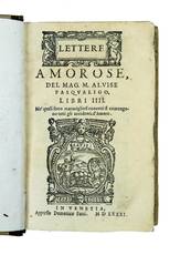 Lettere amorose [...], Libri IIII. Ne? quali sotto maravigliosi concetti si contengono tutti gli accidenti d?Amore