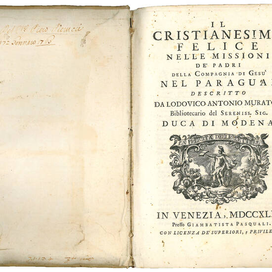 Il Cristianesimo Felice nelle Missioni de’ Padri della Compagnia di Gesù nel Paraguai, descritto da Ludovico Antonio Muratori Bibliotecario del Sereniss. Sig. Duca di Modena