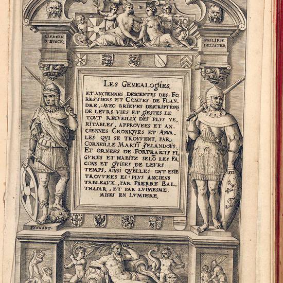 Les genealogies, et anciennes descentes des forestiers et comtes de Flandre, avec brieves descriptions de leurs vies et gestes [...], par Corneille Martin, Zelandoys, et ornees de portraicts [...] trovues es plus anciens tableaux, par Pierre Balthasar, et