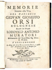 Memorie intorno alla vita del marchese Giovan Gioseffo Orsi bolognese raccolte dal proposto Lodovico Antonio Muratori... S'aggiungono le Rime del detto marchese Orsi, e quelle dell'Accademia fatta in Bologna per la di lui morte.