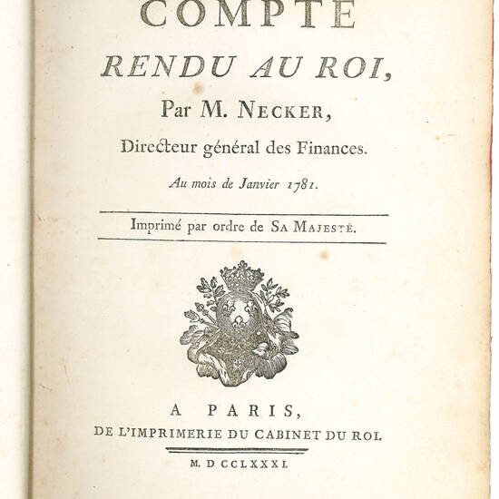 Compte rendu au Roi par M. Necker Directeur général des Finances Au mois de Janvier 1781. Imprimé par ordre de sa Majesté