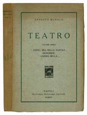 Teatro. Volume Primo. "Addio, mia bella Napoli!", "Signorine", "Anema bella".