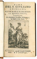 Rime del S. Giuliano Goselini, riformate e ristampate la quinta volta, accresciute, con argomenti brevissimi dichiarate, & divise in due parti