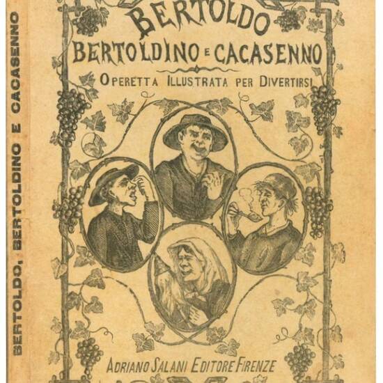 Bertoldo, Bertoldino e Cacasenno, operetta illustrata per divertirsi. Astuzie sottilissime di Bertoldo dove si sente di un villano accorto e sagace che dopo varj e strani accidenti, alla fine, pel suo raro ed acuto ingegno, vien fatto uomo di Corte e Regi