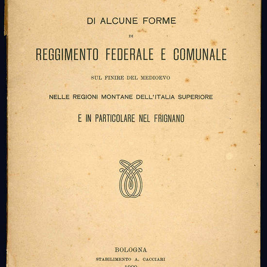 Di alcune forme di reggimento federale e comunale sul finire del medioevo.