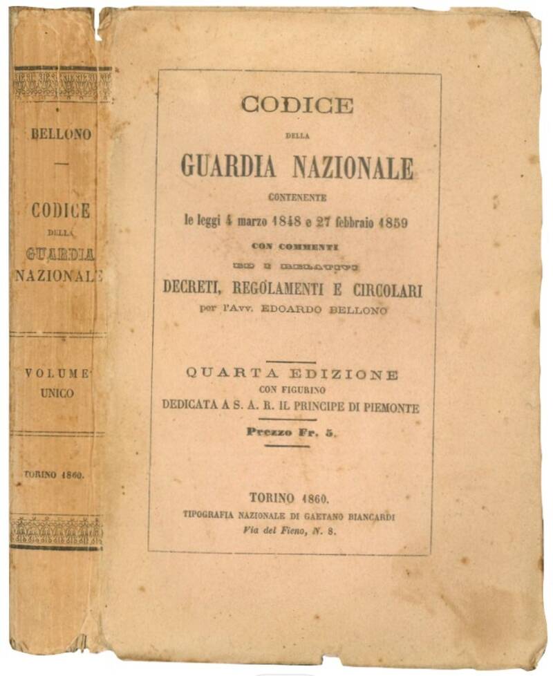 Codice della Guardia Nazionale contenente il testo delle leggi 4 marzo 1848 e 27 febbrajo 1859 con commenti ed i relativi decreti, regolamenti e circolari [...].