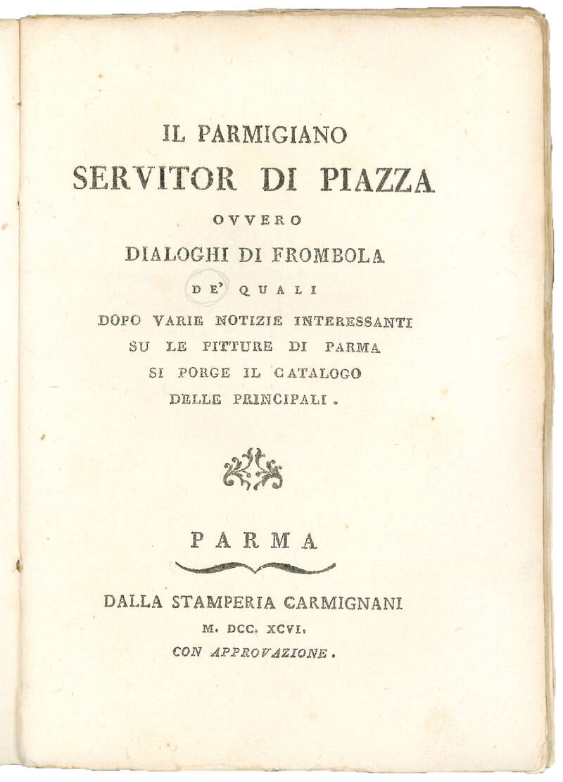 Il Parmigiano servitor di piazza ovvero Dialoghi di Frombola de' quali dopo varie notizie interessanti su le pitture di Parma si porge il catalogo delle principali