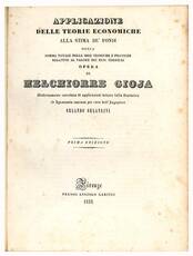 Applicazione delle teorie economiche alla stima de' fondi, ossia Somma totale delle idee teoriche e pratiche relative al valore dei beni terrieri. Opera di Melchiorre Gioja modernamente corredata di applicazioni dedotte dalla statistica ed agronomia tosca