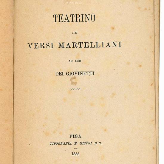 Teatrino in versi martelliani ad uso dei giovinetti.