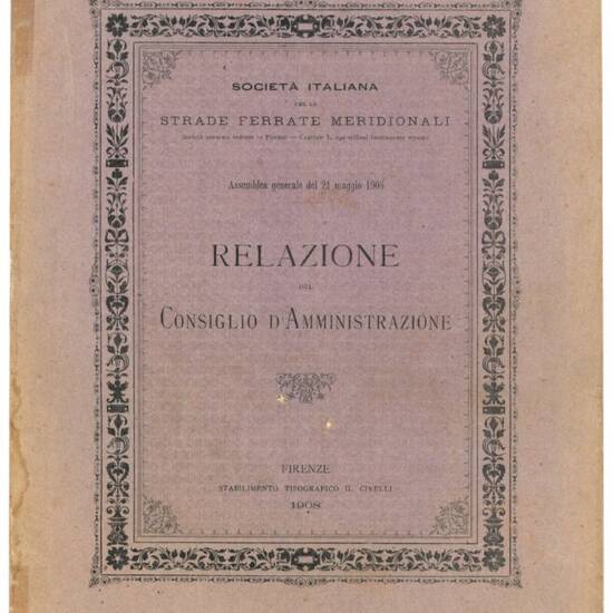 Assemblea generale del 21 Maggio 1908. Relazione del Consiglio d'Amministrazione.