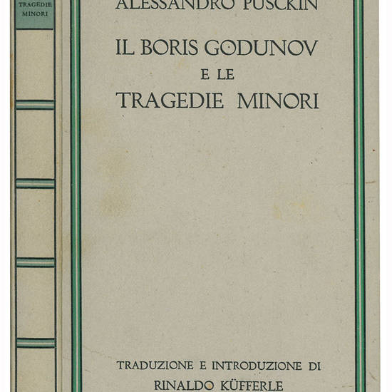 Il Boris Godunov e le tragedie minori. Traduzione in versi e introduzione di Rinaldo Küfferle.