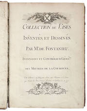 Collection de Vases Inventés, et Dessinés. Par M.r de Fontanieu. Intendant et Contrôleur Géné.ral des Meubles de la Couronne. Cette Collection a été faite pour Servir aux Tourneurs et à Ceux qui Ornent les Vases, Comme Fondeurs et Ciseleurs. & c.