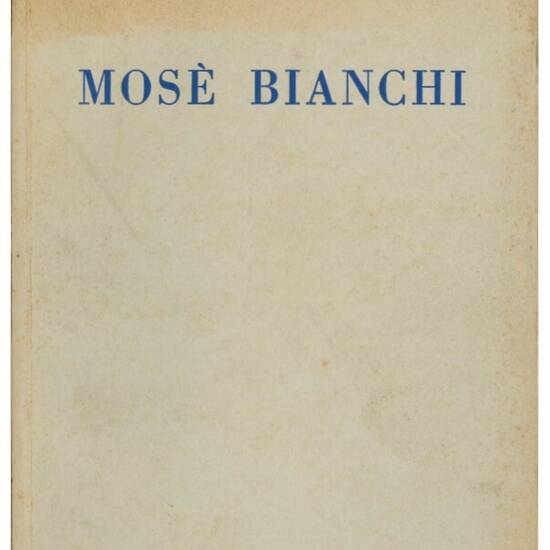 I dipinti di Mosé Bianchi posseduti dal Comune di Milano: Catalogo.