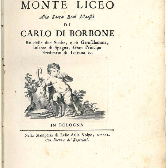 Il Monte Liceo Alla sacra real maestà di Carlo di Borbone re delle due Sicilie, e di Gerusalemme, infante di Spagna, gran principe ereditario di Toscana ec.