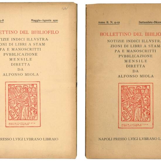 Bollettino del bibliofilo: notizie, indici, illustrazioni di libri a stampa e manoscritti. Pubblicazione mensile diretta da Alfonso Miola. Serie completa dell'anno II, nr. 1-2, 3-4, 5-8, 9-12.