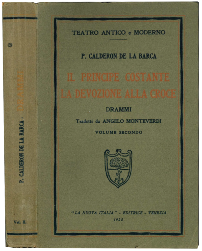 Il principe costante. La devozione alla croce. Drammi tradotti da Angelo Monteverdi. Vol. secondo.