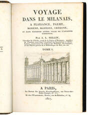 Voyage dans le Milanais, a Plaisance, Parme, Modène, Mantoue, Crèmone, et dans plusieurs autres villes de l'ancienne Lombardie. Par A. L. Millin […] Tome I [-II]