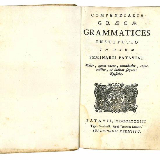 Compendiaria Graecae grammatices institutio in usum Seminarii Patavini multo, quam antea, emendatior atque auctior, ut indicat sequens Epistola.