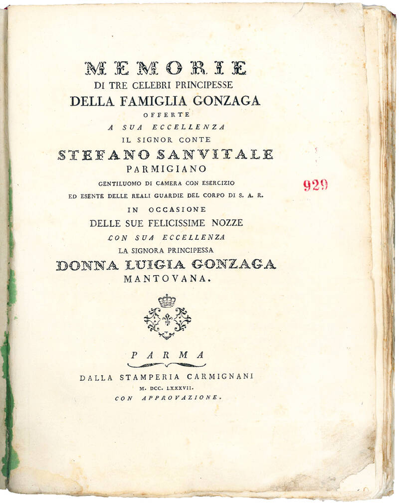 Memorie di tre celebri principesse della famiglia Gonzaga offerte a sua eccellenza il Signor Conte Stefano Sanvitale parmigiano [...] in occasione delle sue felicissime nozze con sua eccellenza la Signora Principessa Donna Luigia Gonzaga mantovana