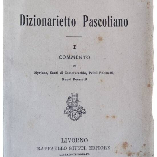 Dizionarietto pascoliano. Commento di Myricae, Canti di Castelvecchio, Primi Poemetti, Nuovi Poemetti.