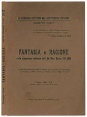 Fantasia e ragione nella concezione realistica dell'Ab. Giov. Costa, 1737-1816. (Dalle dissertazioni edite e inedite già esposte all'Accademia di Scienze, Lettere ed Arti di Padova tra il 1780 e il 1810).