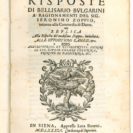 Risposte di Bellisario Bulgarini a’ Ragionamenti del Sig. Ieronimo Zoppio, intorno alla Commedia di Dante. Replica alla risposta del medesimo Zoppio, intitolata, alle opposizioni sanesi, &c. [...]