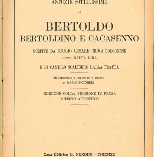 Astuzie sottilissime di Bertoldo, Bertoldino e Cacasenno. Scritte da Giulio Cesare Croci bolognese detto Dalla Lira e di Camillo Scaligero Dalla Fratta; illustrazioni a colori ed a tratto di Mario Bicchieri.