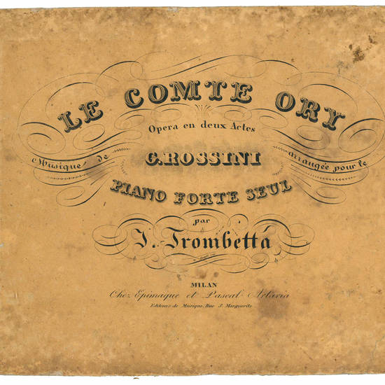 Le Comte Ory. Opera en deux actes. Musique de G. Rossini. Arrangée pour le piano forte seul par J. Trombetta.