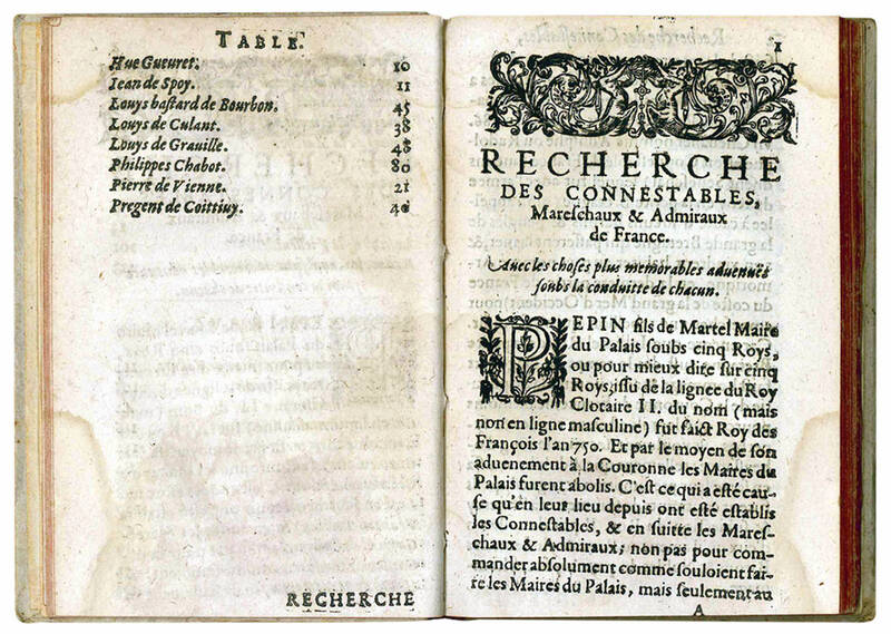 Recherche des connestables, mereschaux, et Admiraux de France. Contenant les choses plus remarquables advenues soubs la conduitte de chacum, & soubs quels Roys ils ont esté employez.
