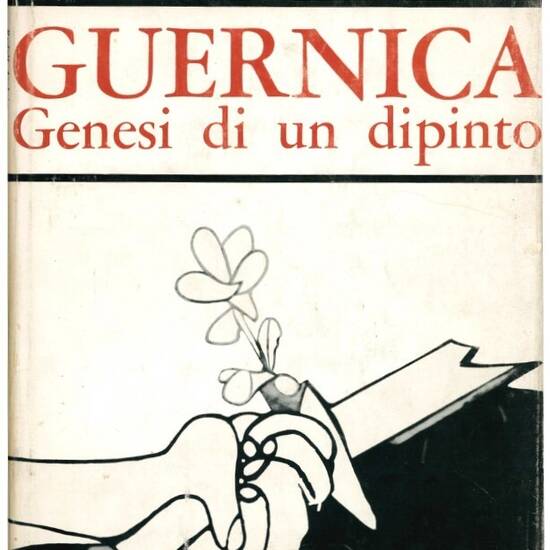 Guernica. Genesi di un dipinto.