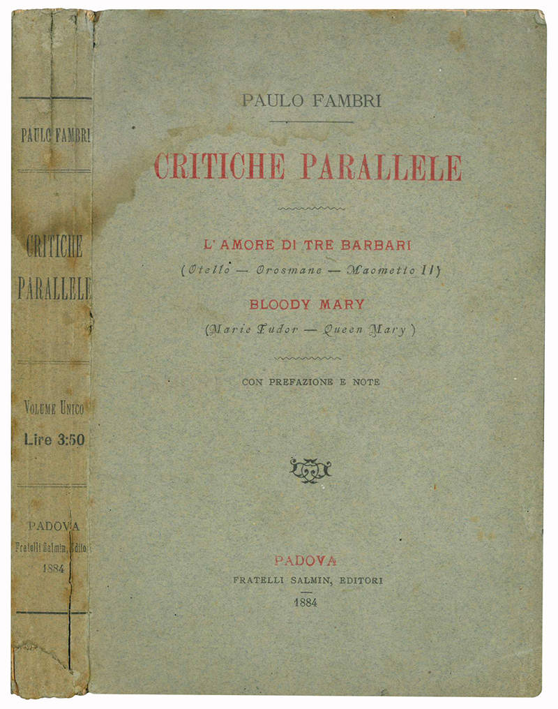 Critiche parallele. L'amore di tre barbari (Otello - Orosmane - Maometto II). Bloody Mary (Marie Tudor - Queen Mary). Con prefazione e note.