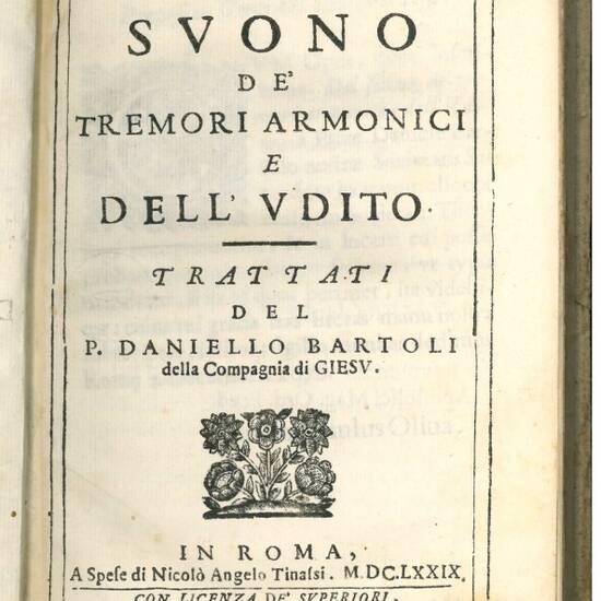 Del suono de’ tremori armonici e dell’udito. Trattati del P. Daniello Bartoli della Compagnia di Giesu.