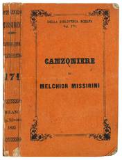 Canzoniere di Melchior Missirini coll'esposizione dell'allegoria aggiunta a questa edizione.